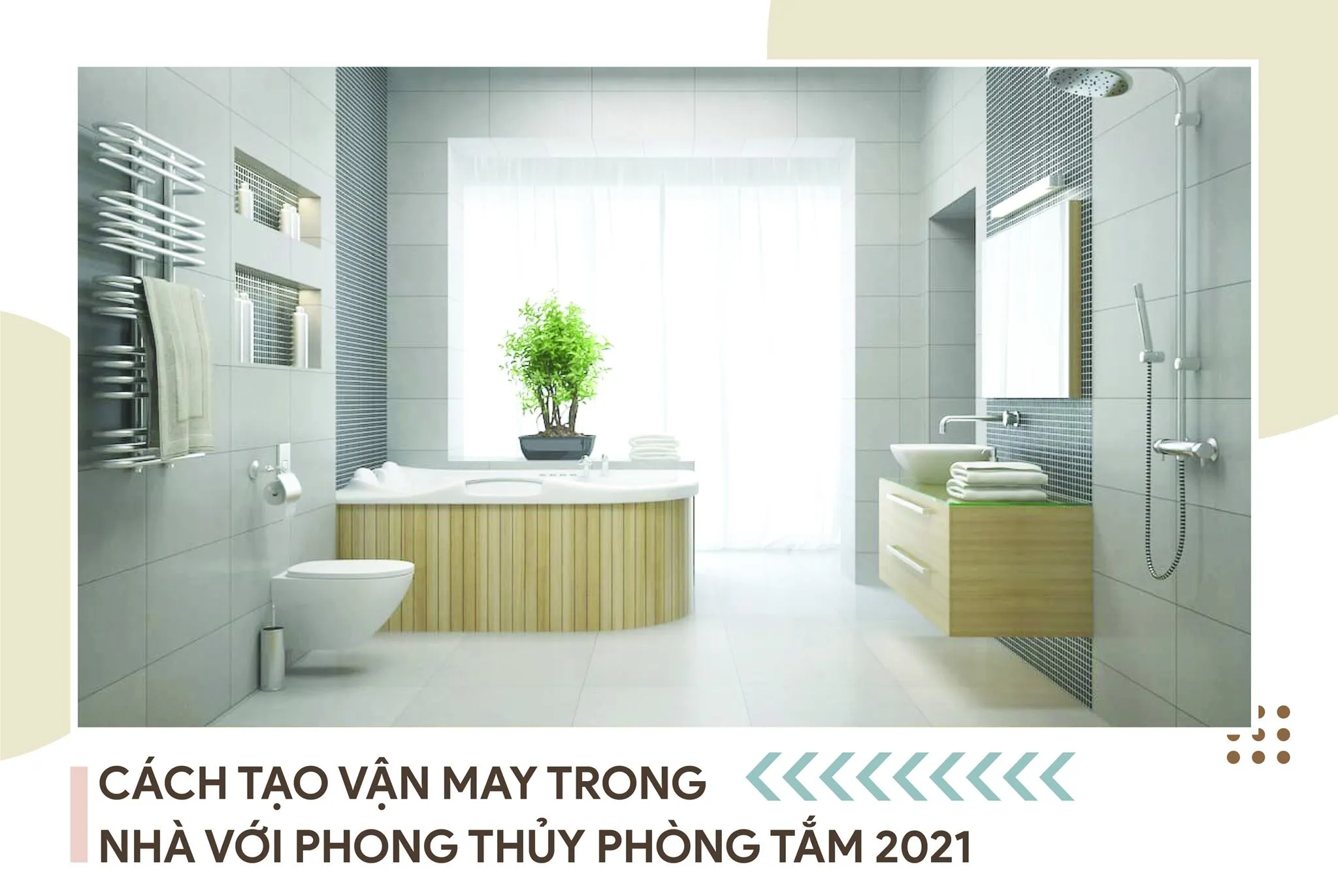Cách tạo vận may trong nhà với phong thủy phòng tắm 2021